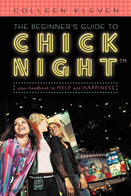 The Beginners Guide to Chick Night: Your Handbook to Help and Happiness