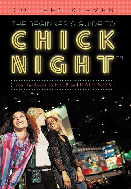 The Beginners Guide to Chick Night: Your Handbook to Help and Happiness