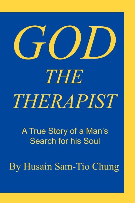 God the Therapist: A True Story of a Mans Search for His Soul