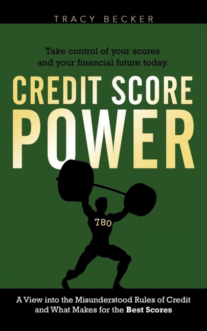 Credit Score Power: A View into the Misunderstood Rules of Credit and What Makes for the Best Scores