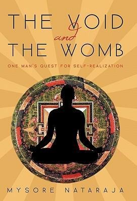 The Void and the Womb: One Mans Quest for Self-Realization