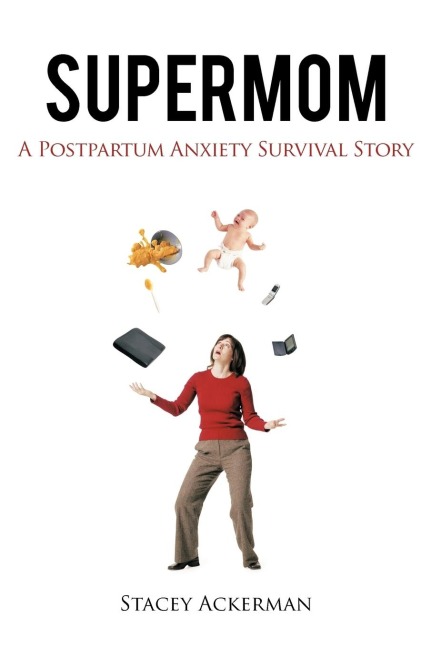 Supermom: A Postpartum Anxiety Survival Story