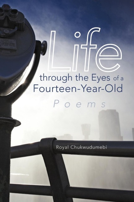 Life through the Eyes of a Fourteen-Year-Old: Poems