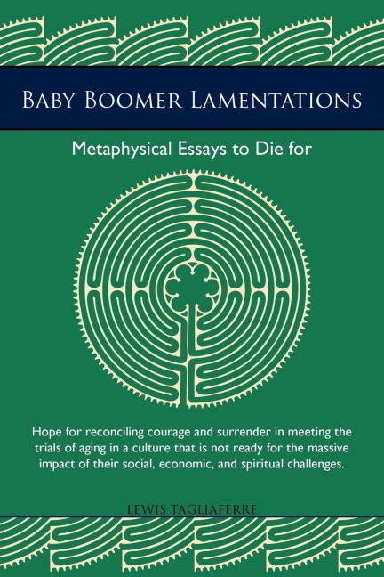 Baby Boomer Lamentations: Metaphysical Essays to Die for