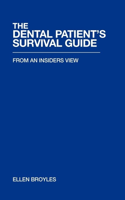 The Dental Patients Survival Guidetm: From an Insiders View