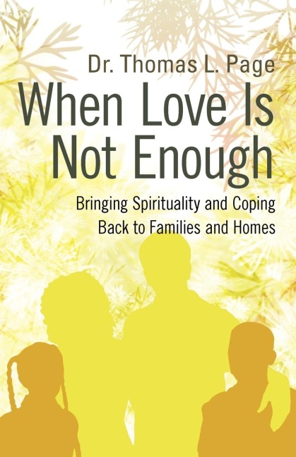 When Love Is Not Enough: Bringing Spirituality and Coping Back to Families and Homes