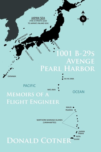 1001 B-29s Avenge Pearl Harbor: Memoirs of a Flight Engineer