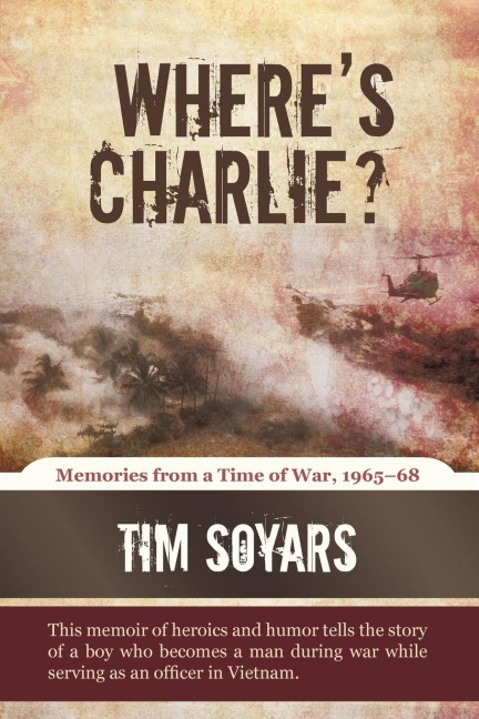 Wheres Charlie?: Memories from a Time of War, 1965-68