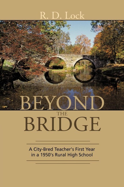 Beyond the Bridge: A City-Bred Teachers First Year in a 1950s Rural High School