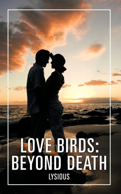 LOVE BIRDS: BEYOND DEATH