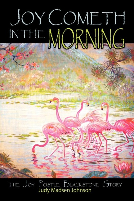 Joy Cometh in the Morning: The Joy Postle Blackstone Story