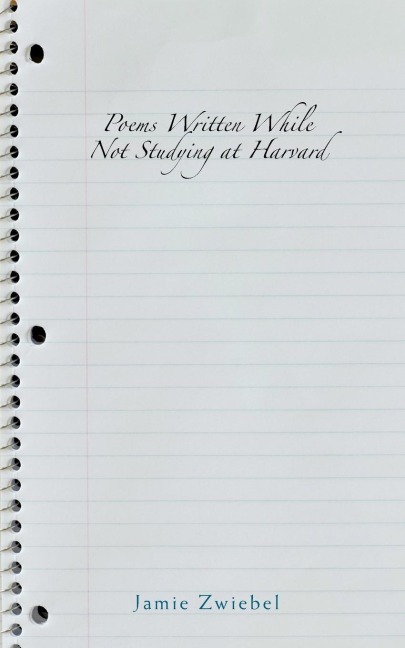 Poems Written While Not Studying at Harvard
