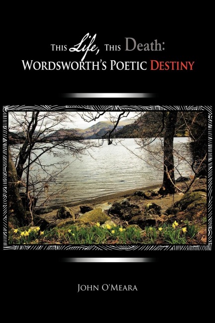 This Life, This Death: Wordsworths Poetic Destiny