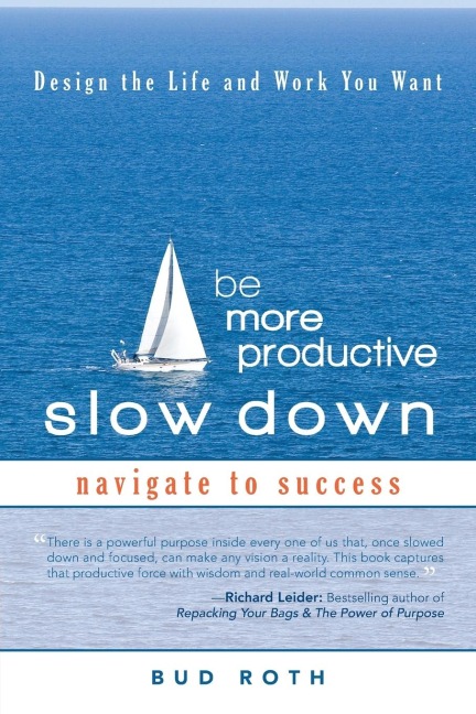 Be More Productive-Slow Down: Design the Life and Work You Want