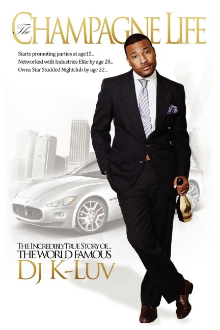 The Champagne Life: Starts Promoting Parties at Age 15...Networked with Industrys Elite by Age 20...Owns Star-Studded Nightclub by Age 22