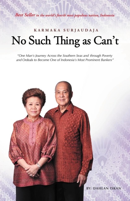 No Such Thing as Cant: One Man s Journey Across the Southern Seas and Through Poverty and Ordeals to Become One of Indonesia s Most Promine
