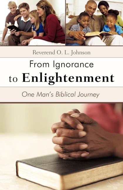 From Ignorance to Enlightenment: One Mans Biblical Journey