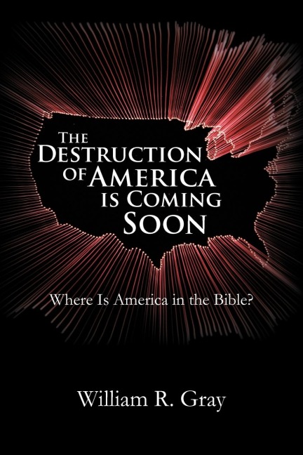 The Destruction of America Is Coming Soon: Where Is America in the Bible?