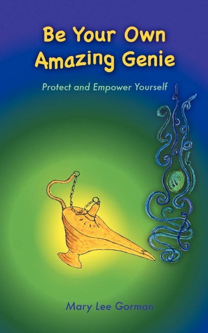 Be Your Own Amazing Genie: Protect and Empower Yourself