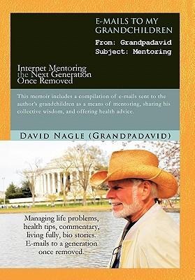 E-Mails to My Grandchildren: Internet Mentoring the Next Generation Once Removed