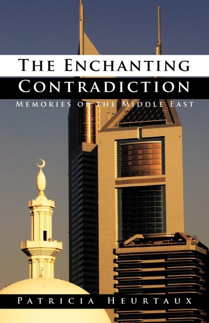 The Enchanting Contradiction: Memories of the Middle East