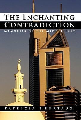 The Enchanting Contradiction: Memories of the Middle East