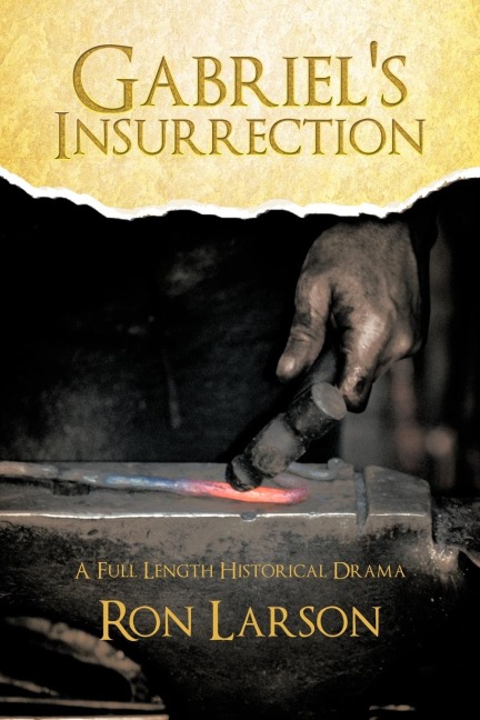 Gabriels Insurrection: A Full Length Historical Drama