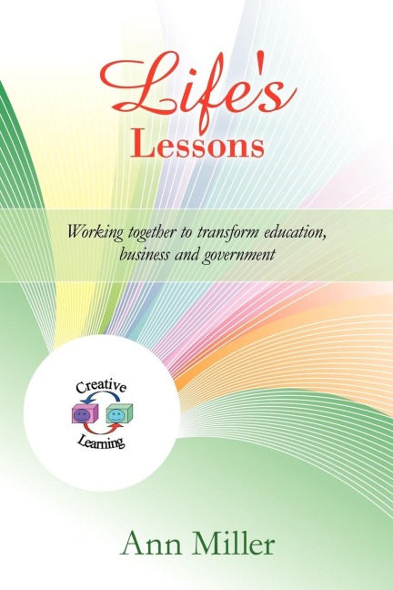 Lifes Lessons: Working together to transform education, business and government