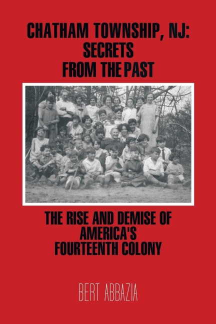 Chatham Township, NJ: Secrets from the Past: The Rise and Demise of Americas Fourteenth Colony