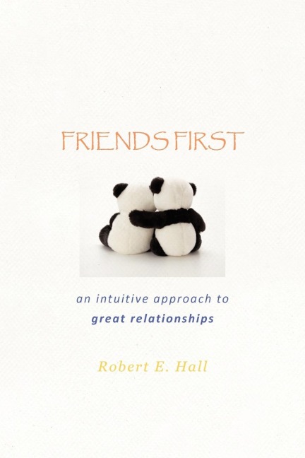 FRIENDS FIRST: an intuitive approach to great relationships