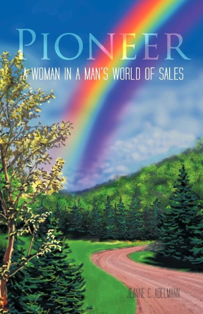 Pioneer: A Woman in a Mans World of Sales