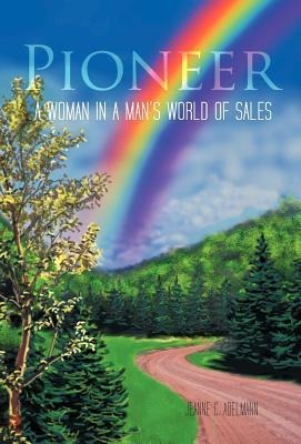 Pioneer: A Woman in a Mans World of Sales