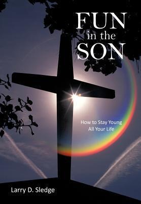 FUN in the SON: How to Stay Young All Your Life