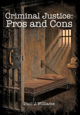 Criminal Justice: Pros and Cons