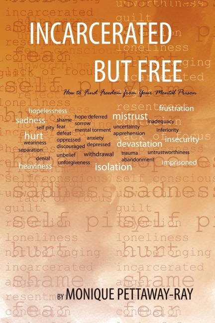 Incarcerated But Free: How to Find Freedom from Your Mental Prison