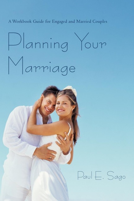 Planning Your Marriage: A Workbook Guide for Engaged and Married Couples