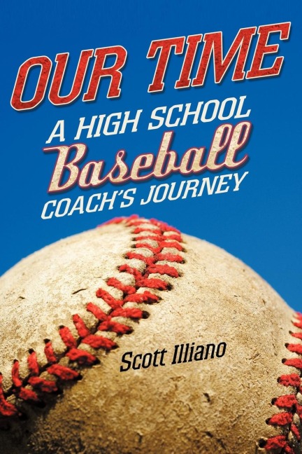 Our Time: A High School Baseball Coachs Journey