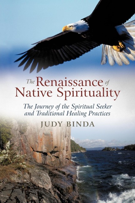 The Renaissance of Native Spirituality: The Journey of the Spiritual Seeker and Traditional Healing Practices