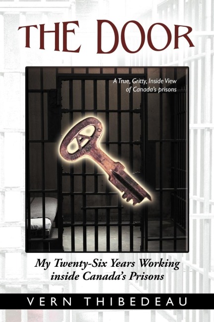 The Door: My Twenty-Six Years Working Inside Canadas Prisons