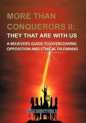 More than Conquerors II: They That Are with Us: A Believers Guide to Overcoming Opposition and Ethical Dilemmas