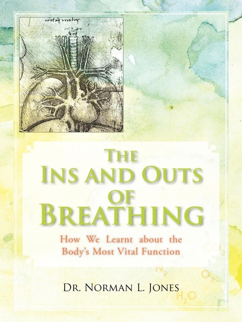 The Ins and Outs of Breathing: How We Learnt about the Bodys Most Vital Function
