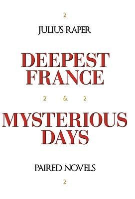 Deepest France: Mysterious Days: Paired Novels