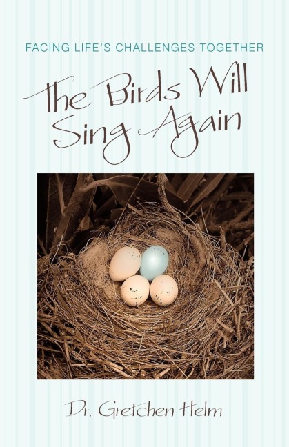 The Birds Will Sing Again: Facing Lifes Challenges Together