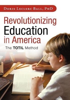 Revolutionizing Education in America: The Totil Method