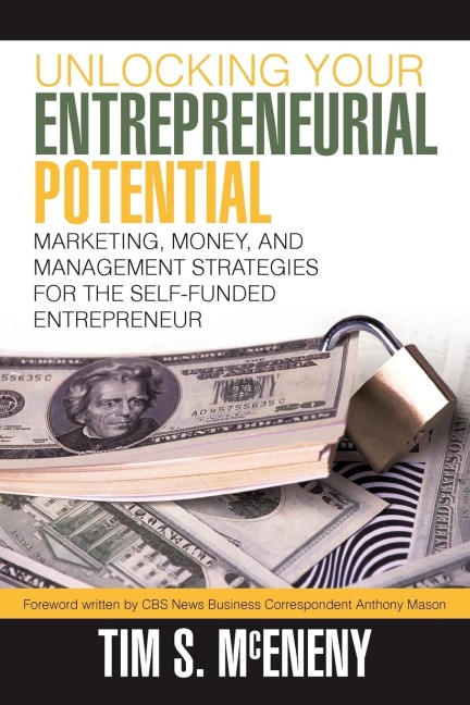 Unlocking Your Entrepreneurial Potential: Marketing, Money, and Management Strategies for the Self-Funded Entrepreneur