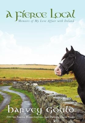 A Fierce Local: Memoirs of My Love Affair with Ireland