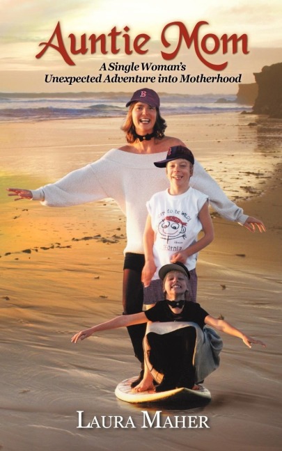 Auntie Mom: A Single Womans Unexpected Adventure Into Motherhood