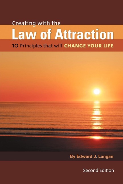 Creating with the Law of Attraction: 10 Principles That Will Change Your Life
