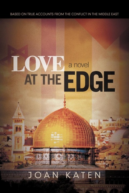 Love at the Edge: Based on True Accounts from the Conflict in the Middle East