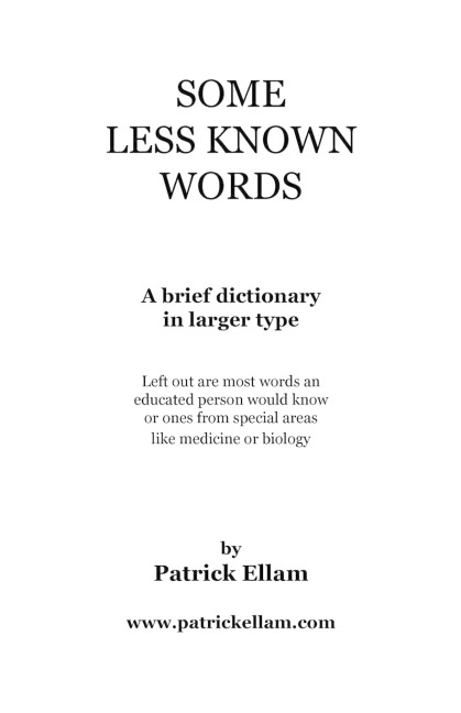 Some Less Known Words: A brief dictionary in larger type
